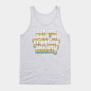 Ask me about my crippling anxiety // Retro Humorous Typography Tank Top
